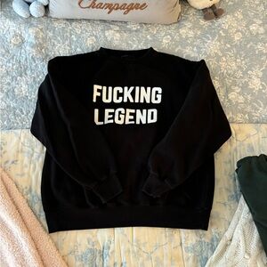 f***ing legend crewneck